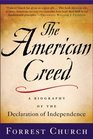 The American Creed  A Biography of the Declaration of Independence