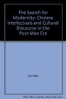 The Search for Modernity Chinese Intellectuals and Cultural Discourse in the PostMao Era