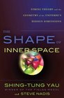 The Shape of Inner Space String Theory and the Geometry of the Universe's Hidden Dimensions