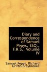 Diary and Correspondence of Samuel Pepys ESQ FRS Volume IV