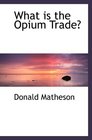 What is the Opium Trade