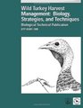 Wild Turkey Harvest Management Biology Strategies and Techniques