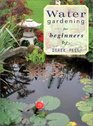 Water Gardening for Beginners
