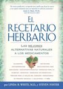 El Recetario Herbario  The Best Natural Alternatives to OvertheCounter and Prescription Medicines