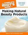 The Complete Idiot's to Making Natural Beauty Products