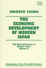 The Economic Development of Modern Japan The Selected Essays of Shigeto Tsuru