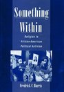 SOMETHING WITHIN Religion in AfricanAmerican Political Activism