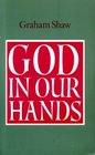 God in Our Hands