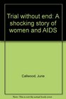Trial without end A shocking story of women and AIDS