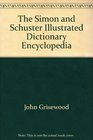 The Simon  Schuster Illustrated Dictionary Encyclopedia