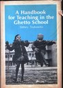 Handbook for Teaching in the Ghetto School