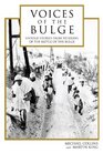 Voices of the Bulge Untold Stories from Veterans of the Battle of the Bulge