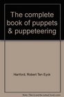 The complete book of puppets  puppeteering