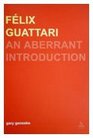 Felix Guattari An Aberrant Introduction