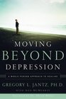 Moving Beyond Depression  A WholePerson Approach to Healing