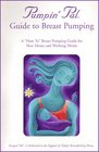 Pumpin' Pal's Pocket Guide to Breast Pumping  A 'How To' Breast Pumping Guide for New Moms and Working Moms