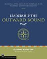 Leadership The Outward Bound Way Becoming a Better Leader in the Workplace in the Wilderness and in Your Community