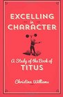 Excelling In Character A Study Of The Book Of Titus