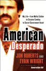American Desperado My LifeFrom Mafia Soldier to Cocaine Cowboy to Secret Government Asset