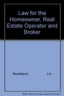 Law for the Homeowner Real Estate Operator and Broker