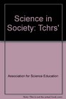 SCIENCE IN SOCIETY TCHRS'