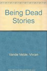 Being Dead Stories
