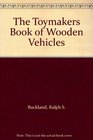 Toymakers Book of Wooden Vehicles