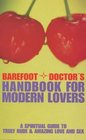 Barefoot Doctor's Handbook for Modern Lovers A Spiritual Guide to Truly Rude and Amazing Love and Sex