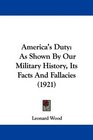 America's Duty As Shown By Our Military History Its Facts And Fallacies