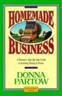 Homemade Business A Woman's StepByStep Guide to Earning Money at Home