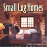 Small Log Homes Storybook Plans and Advice