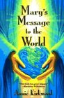 Mary's Message to the World As Sent by Mary the Mother of Jesus to Her Messenger