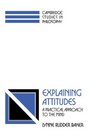 Explaining Attitudes  A Practical Approach to the Mind