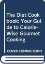 The diet cookbook Your guide to caloriewise gourmet cooking