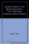 Society Politics  the Market Revolution 18151848