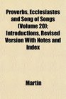 Proverbs Ecclesiastes and Song of Songs  Introductions Revised Version With Notes and Index