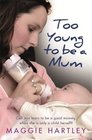 Too Young to be a Mum Can Jess learn to be a good mummy when she is only a child herself