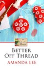 Better Off Thread (An Embroidery Mystery)