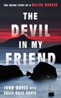 The Devil in My Friend The Inside Story of a Malibu Murder