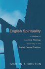 English Spirituality  An Outline of Ascetical Theology according to the English Pastoral Tradition