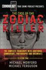 The Case Of The Zodiac Killer The Complete Transcript With Additional Commentary Photographs And Documents