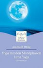 Yoga mit den Mondphasen  Luna Yoga Ein Praxisbuch