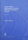 Focus Music Nationalism and the Making of the New Europe