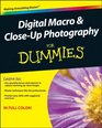 Digital Macro  CloseUp Photography For Dummies