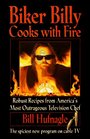 Biker Billy Cooks With Fire Robust Recipes from America's Most Outrageous Television Chef