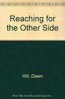 Reaching for the Other Side True Story of Personal Transformation