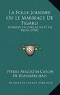 La Folle Journee Ou Le Marriage De Figaro Comedie En Cinq Actes Et En Prose