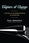 Engines of Change A History of the American Dream in Fifteen Cars