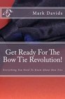 Get Ready For The Bow Tie Revolution Everything You Need To Know About Bow Ties