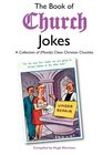 The Book of Church Jokes A Collection of  Clean Christian Chuckles